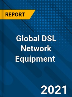 Global DSL Network Equipment Market