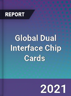 Global Dual Interface Chip Cards Market