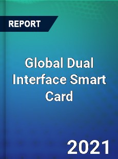 Global Dual Interface Smart Card Market