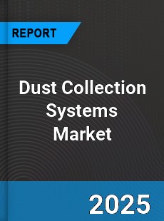 Global Dust Collection Systems Market