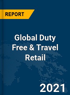 Global Duty Free amp Travel Retail Market