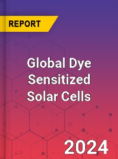 Global Dye Sensitized Solar Cells Market
