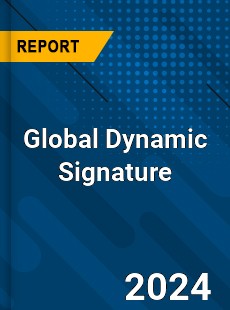 Global Dynamic Signature Market