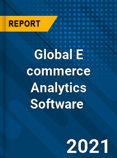 Global E commerce Analytics Software Market