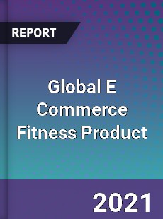 Global E Commerce Fitness Product Market