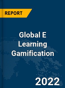 Global E Learning Gamification Market