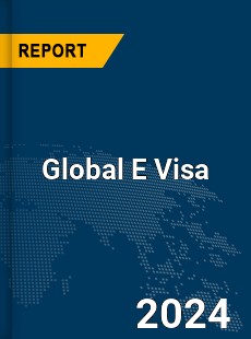 Global E Visa Market