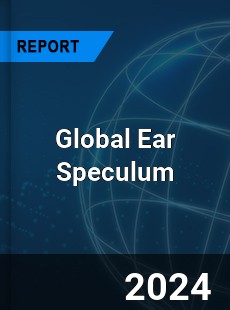 Global Ear Speculum Market