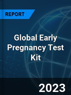 Global Early Pregnancy Test Kit Industry