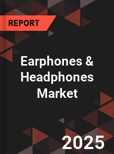 Earphones & Headphones Market