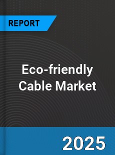 Global Eco friendly Cable Market