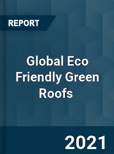 Global Eco Friendly Green Roofs Market
