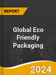 Global Eco Friendly Packaging Market