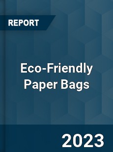Global Eco Friendly Paper Bags Market