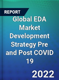 Global EDA Market Development Strategy Pre and Post COVID 19