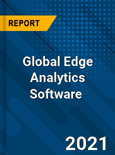 Global Edge Analytics Software Market