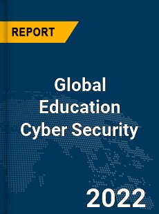 Global Education Cyber Security Market