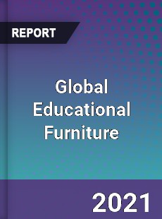 Global Educational Furniture Market