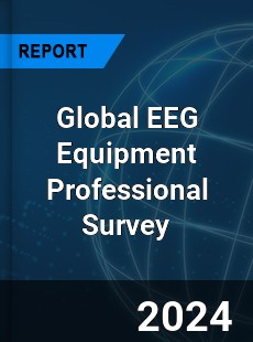 Global EEG Equipment Professional Survey Report
