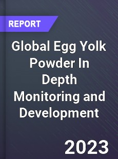 Global Egg Yolk Powder In Depth Monitoring and Development Analysis