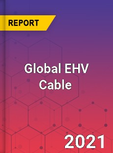 Global EHV Cable Market