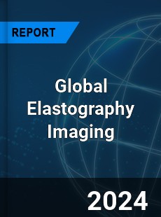 Global Elastography Imaging Market