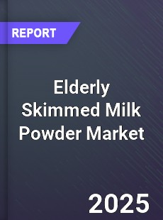 Global Elderly Skimmed Milk Powder Outlook