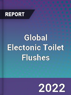 Global Electonic Toilet Flushes Market