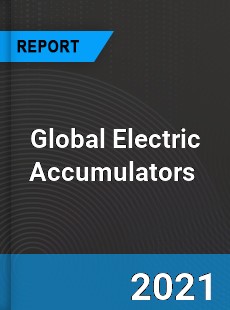 Global Electric Accumulators Market
