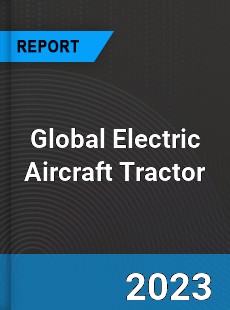Global Electric Aircraft Tractor Industry