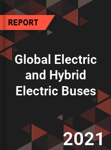 Global Electric and Hybrid Electric Buses Market