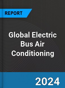 Global Electric Bus Air Conditioning Industry