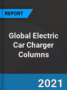 Global Electric Car Charger Columns Market