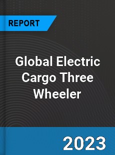 Global Electric Cargo Three Wheeler Industry