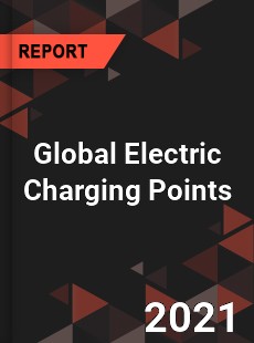 Global Electric Charging Points Market