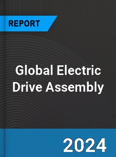 Global Electric Drive Assembly Industry