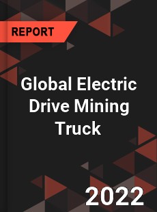 Global Electric Drive Mining Truck Market