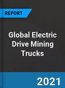 Global Electric Drive Mining Trucks Market