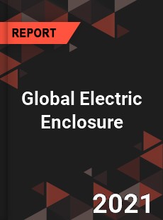 Electric Enclosure Market