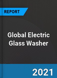 Global Electric Glass Washer Industry