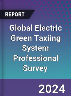 Global Electric Green Taxiing System Professional Survey Report