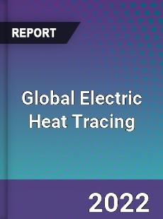 Global Electric Heat Tracing Market