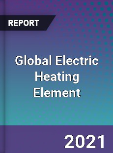 Global Electric Heating Element Market