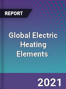 Global Electric Heating Elements Market