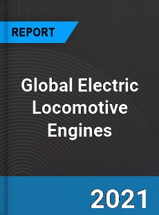 Global Electric Locomotive Engines Market