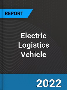 Global Electric Logistics Vehicle Industry