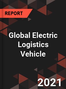 Global Electric Logistics Vehicle Market