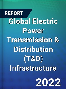 Global Electric Power Transmission amp Distribution Infrastructure Market