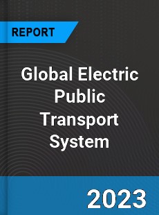 Global Electric Public Transport System Market