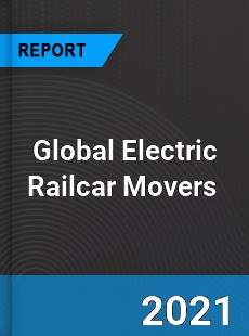 Global Electric Railcar Movers Market
